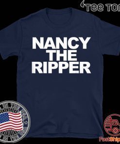 Nancy the Ripper funny Nancy Pelosi Nancy the Ripper For T-Shirt