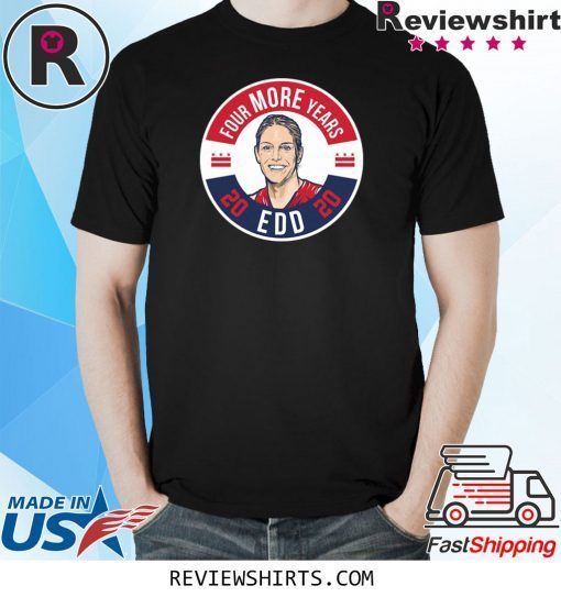 Offical EDD Four More Years T-Shirt