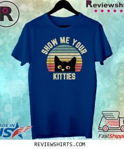 Show Me Your Kitties Retro Gift Cat Lovers Unisex Shirt
