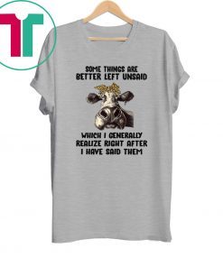 Some things are better left unsaid Heifer Tee Shirt