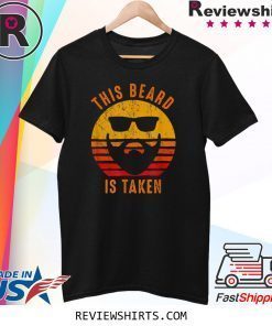 Sorry This Beard is Taken Funny Shirt