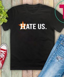 These Houston Astros Hate Us Fan T-Shirt