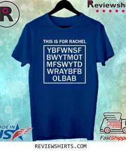This Is For Rachel Tee Shirt