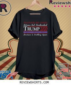 Traitors Get Ousted Trump Free for Presidency Trump 2020 Tee Shirt