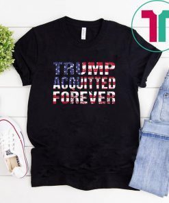 Trump Acquitted Forever Re-Elect President Trump Shirt