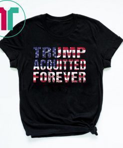 Trump Acquitted Forever Re-Elect President Trump Shirt