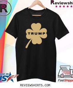 Donald Trump Luck of the Irish Patrick's Day 2020 TShirt