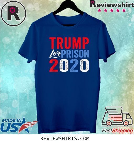 Trump for Prison 2020 Anti Trump Impeached Forever Corrupt Tee Shirt