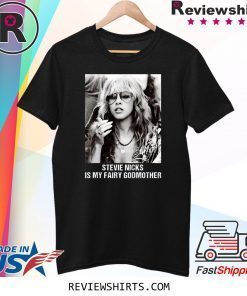 Stevie Nicks Love Is My Fairy Godmother Shirt