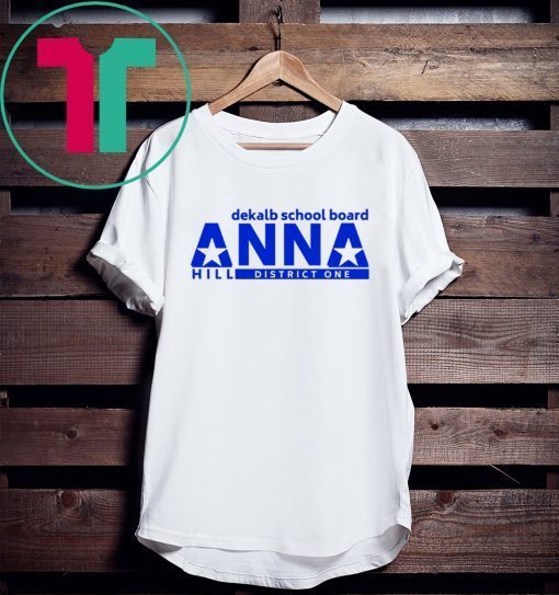Vote Anna Hill District 1 BOE Put a CPA to work for you Tee Shirt