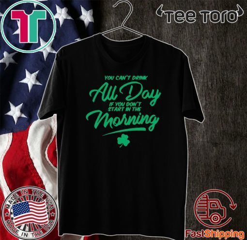 You Can't Au Day If You Don't Start In The Morning Shirt