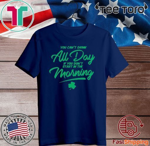 You Can't Au Day If You Don't Start In The Morning Shirt