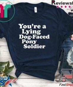 You're a Lying Dog-Faced Pony Soldier Joe Biden Meme Joke Official T-Shirt