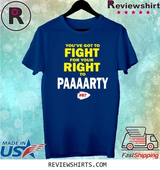 You've Got To Fight For Your Right To Paaaarty Tee Shirt