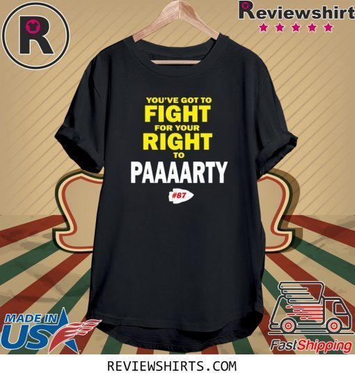 You've Got To Fight For Your Right To Paaaarty Tee Shirt