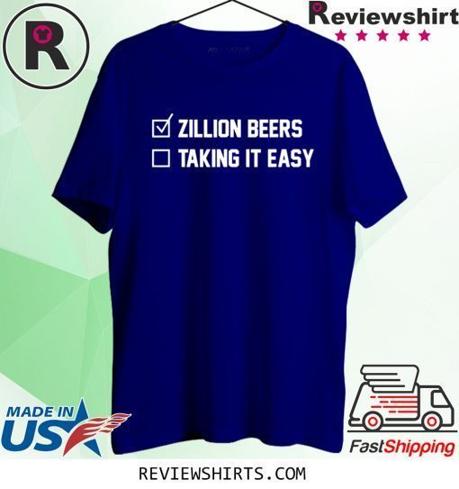 Zillion Beers Taking It Easy T-Shirt