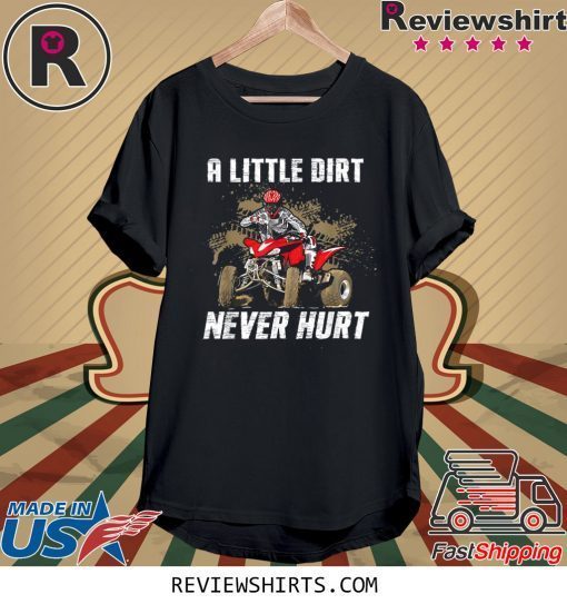 A Little Dirt Never Hurt Funny Tee Shirt