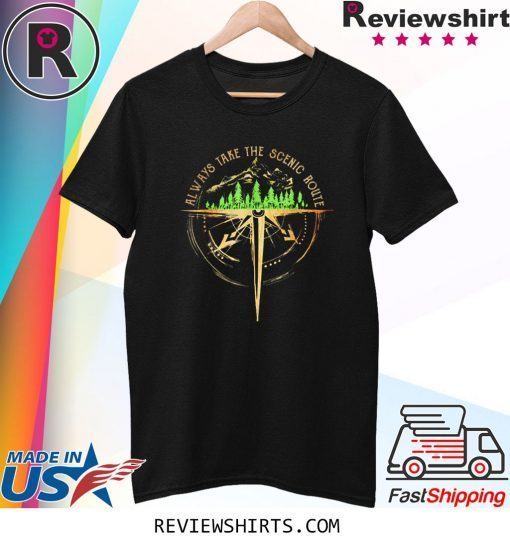Always take the scenic route tee shirt
