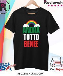 Andrà Tutto Bene Everything Is Going To Be OK Italian Flag Tee Shirt