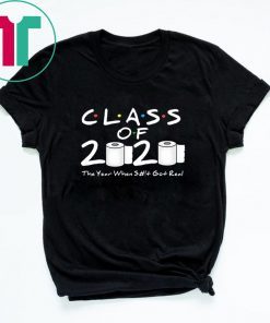TP Apocalypse Class of 2020 The Year When Shit Got Real 2020 Tee Shirt