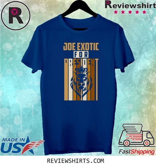 Apparel Joe Exotic For President Tee Shirt