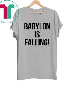 Babylon is falling tee shirt
