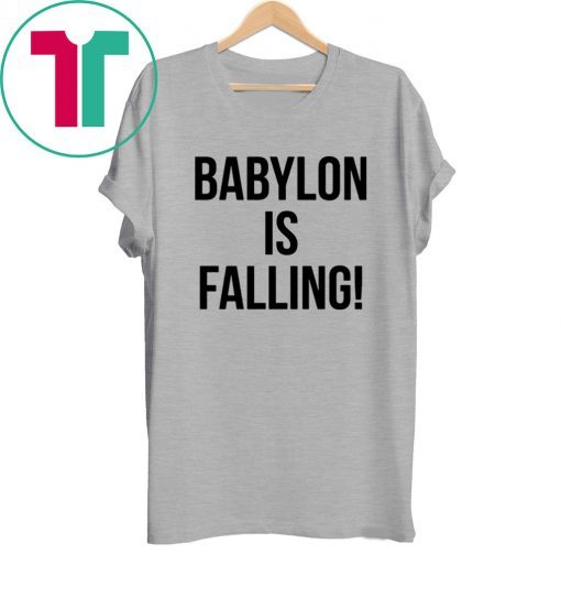 Babylon is falling tee shirt