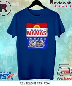 Baseball Mamas and Sunflower Seeds Always Salty T-Shirt