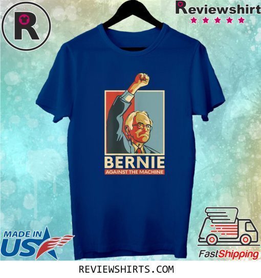 Bernie Sanders Against The Machine Bernie 2020 Vintage Retro Tee Shirt