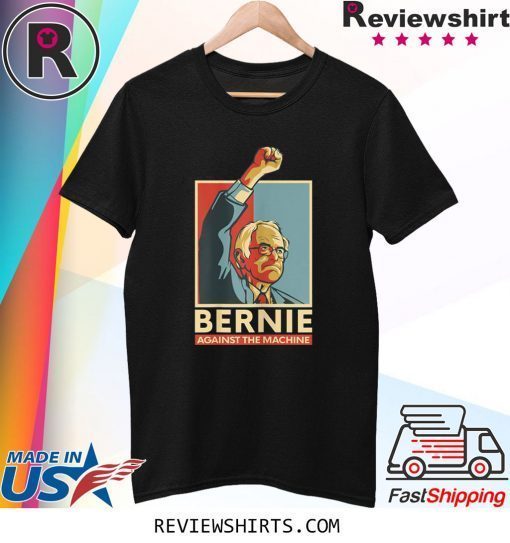 Bernie Sanders Against The Machine Bernie 2020 Vintage Retro Tee Shirt
