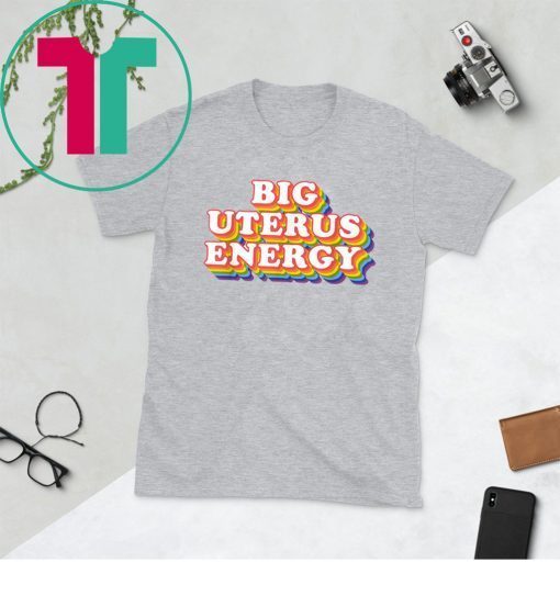 Big Uterus Energy Feminist Slogan 2020 TShirt