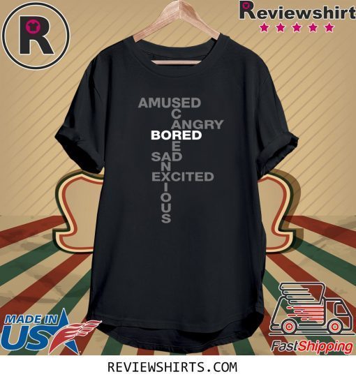 Bored Amused Angry Sad Excited Anxious Scared Mood T-Shirt