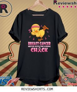 Breast cancer messed with the wrong Chick Tee Shirt