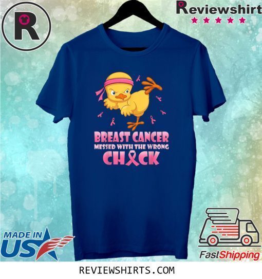 Breast cancer messed with the wrong Chick Tee Shirt