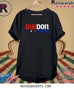 ByeDon 2020 Biden For President Anti Trump Tee Shirt