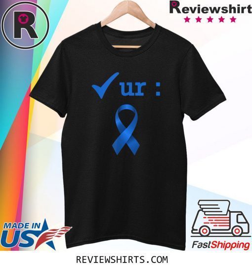 Check Your Colon Cancer Awareness Costume Survivor Tee Shirt