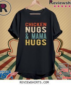 Vintage Chicken Nugs and Mama Hugs for Nugget Lover Tee Shirt