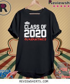 Funny Class Of 2020 Quarantined Funny College Graduation Tee Shirt