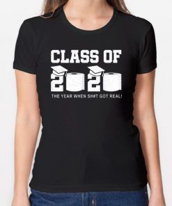 New Class Of 2020 Shirt The Year When Shit Got Real Graduation 2020 Shirt