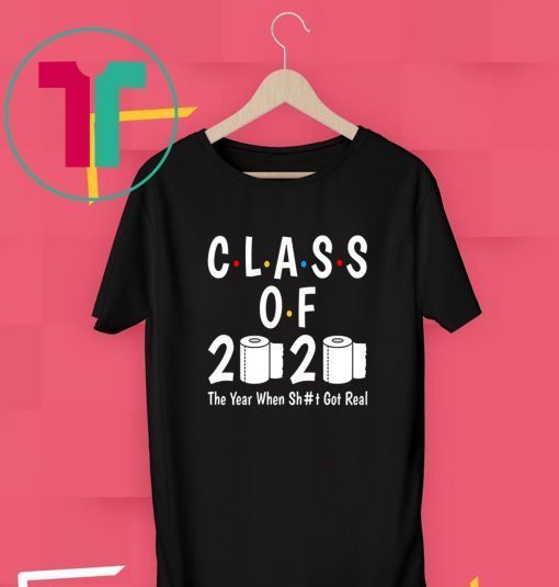 Official Class of 2020 The Year When Shit Got Real Apocalypse Tee Shirt