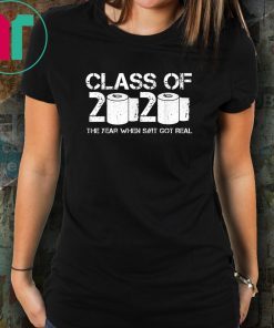 Class of 2020 The Year When Shit Got Real 2020 TP Apocalypse Unisex TShirt
