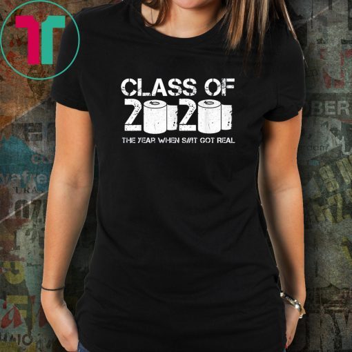 Class of 2020 The Year When Shit Got Real 2020 TP Apocalypse Unisex TShirt