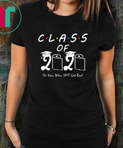 Class of 2020 The Year When Shit Got Real Graduation Funny Tee Shirt