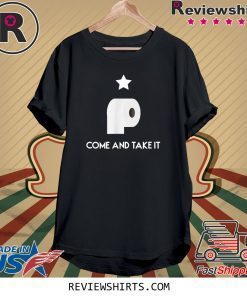 Come And Take It Toilet Paper Tee Shirt