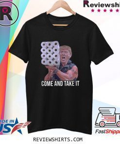Come And Take It Trump Toilet Paper Tee Shirt