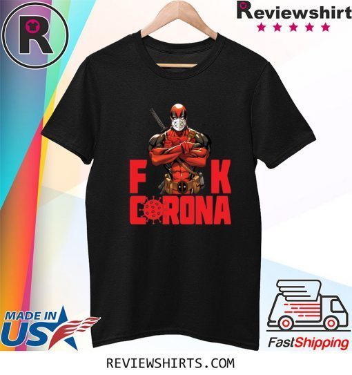 Deadpool Fuck Corona Tee Shirt