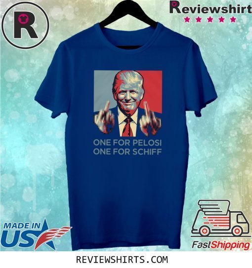 Donald Trump one for pelosi one for schiff tee shirt