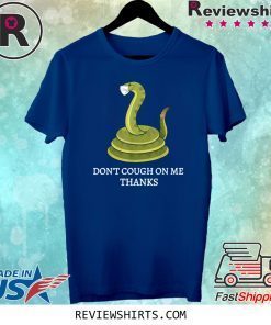 Don't Cough on Me Thanks Snake Tee Shirt