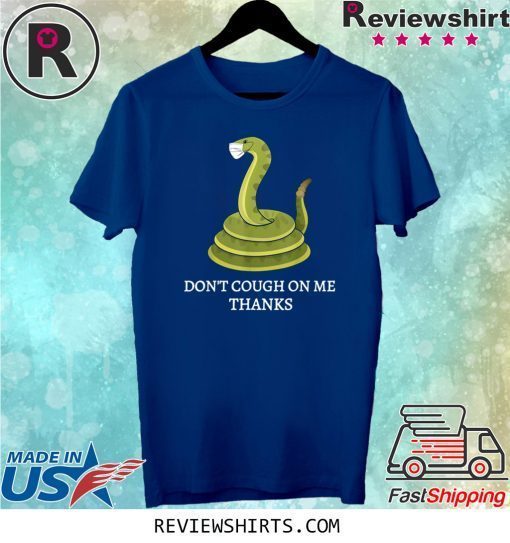 Don't Cough on Me Thanks Snake Tee Shirt