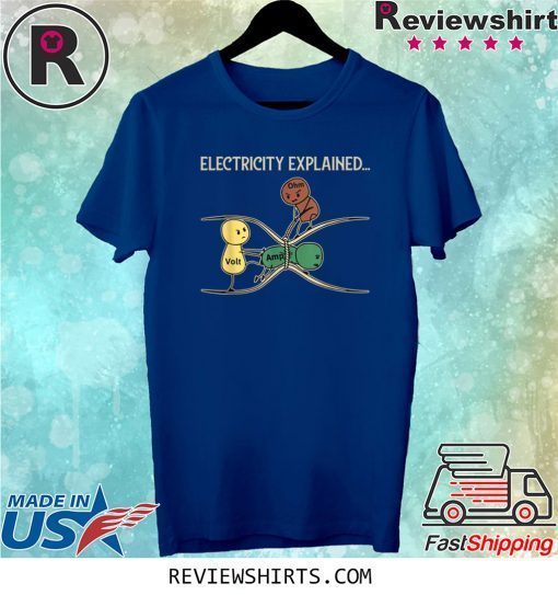 Electricity Explained Funny Ohm Volt Ampe Physics Tee Shirt